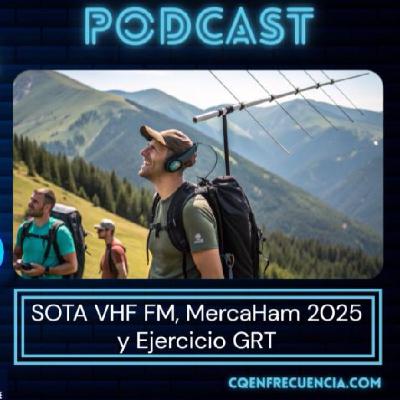 119 - SOTA VHF FM, MercaHam 2025 y Ejercicio GRT