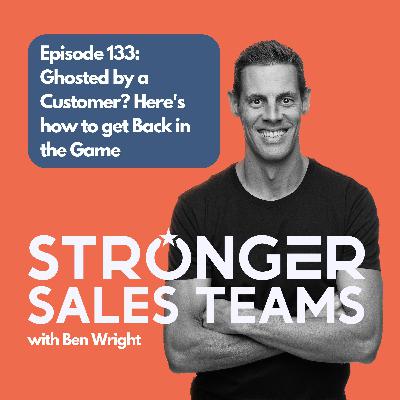 Episode 133: Ghosted by a Customer? Here's how to get Back in the Game Episode 133: Ghosted by a Customer? Here's how to get Back in the Game