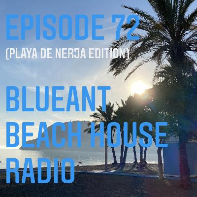 Episode 72: #72 BlueAnt Beach House Radio (Playa de Nerja Edition)