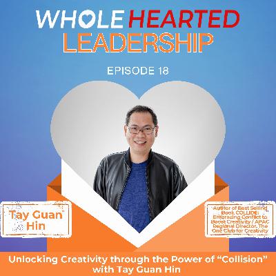 Unlocking Creativity through the Power of “Collision” with Tay Guan Hin