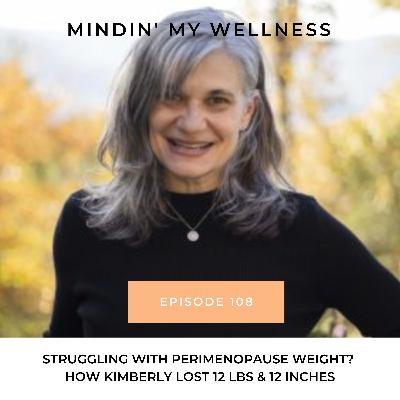 108. Client Spotlight: Struggling with Perimenopause Weight? How Kimberly Lost 12 lbs & 12 Inches