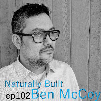 Naturally Built ep102 Ben McCoy on Starting a Firm Naturally Built ep102 Ben McCoy on Starting a Firm