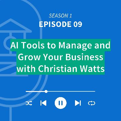 AI Tools to Manage & Grow Your Business with Christian Watts AI Tools to Manage & Grow Your Business with Christian Watts