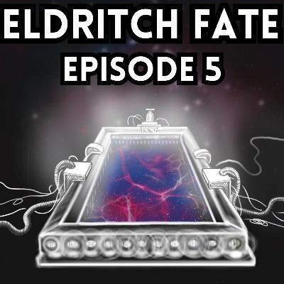 Eldritch Fate Episode 5 Eldritch Fate Episode 5
