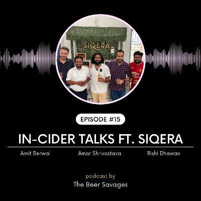 Ep. 15 - In-Cider Talks Ft. Siqera Cidery