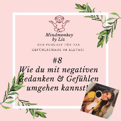 Wie du mit negativen Gedanken & Gefühlen umgehen kannst!