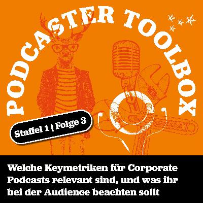 Podcaster Toolbox S1_E3: Keymetriken beim Corporate Podcast