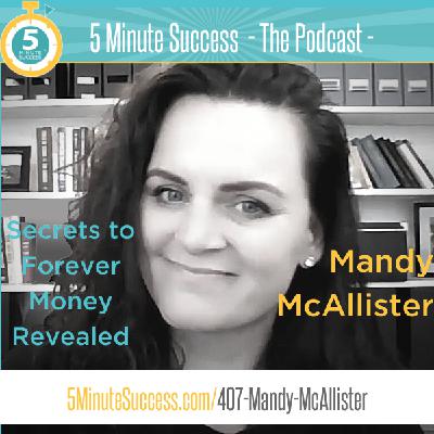 Mandy McAllister - Secrets to Forever Money Revealed: 5 Minute Success