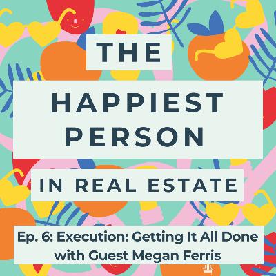Execution: Getting It All Done with Guest Megan Ferris Execution: Getting It All Done with Guest Megan Ferris