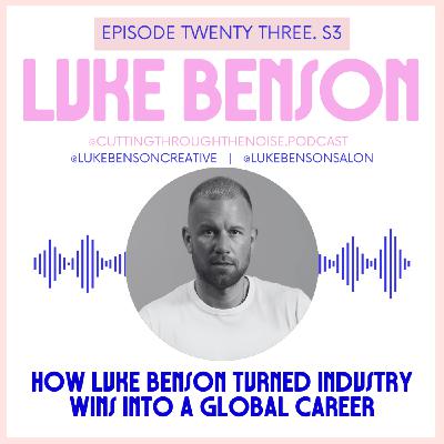 Episode Twenty Three. S3: How Luke Benson Turned Industry Wins Into a Global Career Episode Twenty Three. S3: How Luke Benson Turned Industry Wins Into a Global Career