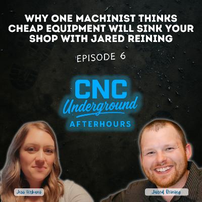 6. Why One Machinist Thinks Cheap Equipment Will Sink Your Shop With Jared Reining 6. Why One Machinist Thinks Cheap Equipment Will Sink Your Shop With Jared Reining