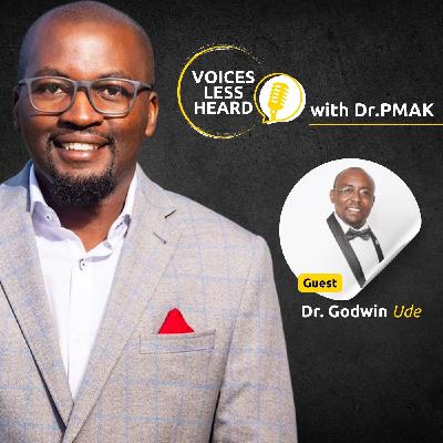 Dr Godwin Ude | Voices Less Heard | S1 - EP1