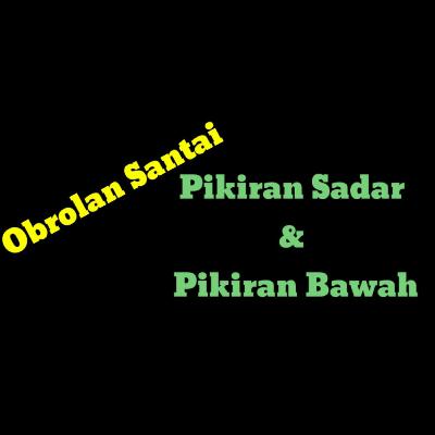Episode49:Pikiran Sadar dan Bawah Sadar
