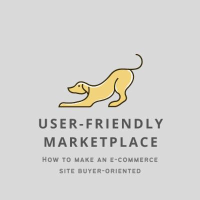 Best practices on how to make your online store and marketplace more user-friendly Best practices on how to make your online store and marketplace more user-friendly