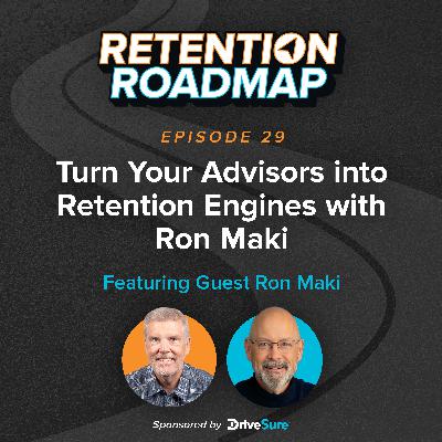 Turn Your Advisors into Retention Engines with Ron Maki Turn Your Advisors into Retention Engines with Ron Maki