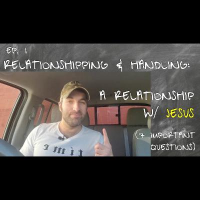 Ep 1 | A Relationship with Jesus | Important Q&A