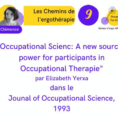 Les chemins de l’ergothérapie E09SO2: Occupational science: A new source of power for participants in occupational therapy