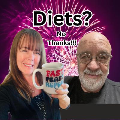 Episode 22 Diets, Schmiets. What's All The Fuss? Episode 22 Diets, Schmiets. What's All The Fuss?
