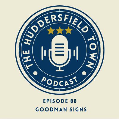 Goodman Signs - The Huddersfield Town Podcast - Social Episode 88 Goodman Signs - The Huddersfield Town Podcast - Social Episode 88