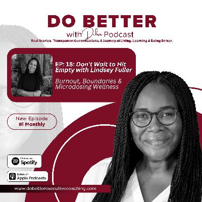 Don't Wait to Hit Empty with Lindsey Fuller Burnout, Boundaries & Microdosing Wellness Don't Wait to Hit Empty with Lindsey Fuller Burnout, Boundaries & Microdosing Wellness