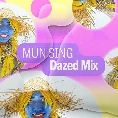 Dazed Mix: Mun Sing Dazed Mix: Mun Sing