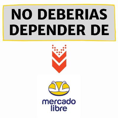 116- 🔥 Depender de MercadoLibre para vender, es un mal negocio! (Aquí la explicacion) 116- 🔥 Depender de MercadoLibre para vender, es un mal negocio! (Aquí la explicacion)