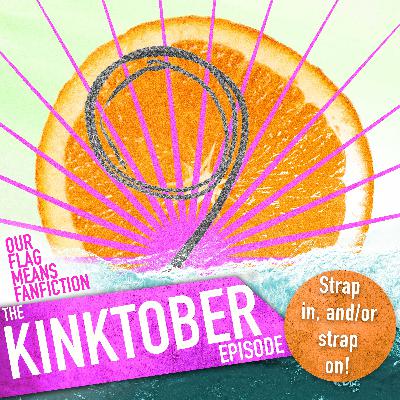 The Kinktober Episode (strap in! or strap on!)