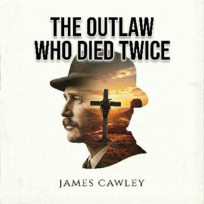 THE OUTLAW WHO DIED TWICE