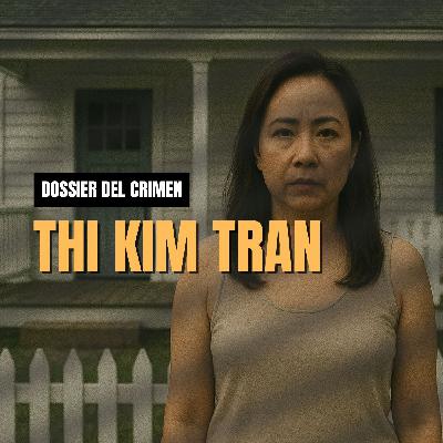 ESPECIAL: Fue una víctima inocente: Thi Kim Tran - Dossier del Crimen