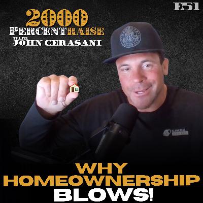E51: Why Homeownership Blows! E51: Why Homeownership Blows!