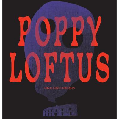 Poppy Loftus: An Interview With Luke Corcoran And The Cast & Crew