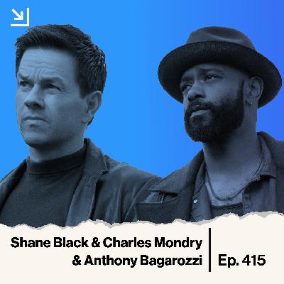 Ep. 415 - Shane Black & Charles Mondry & Anthony Bagarozzi - Play Dirty Ep. 415 - Shane Black & Charles Mondry & Anthony Bagarozzi - Play Dirty