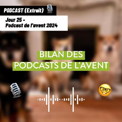 JOUR 25 - Bilan des [Podcast de l’avent 🎄]