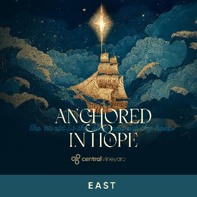 EAST // Anchored in Hope // Pt.1 // Hope - Navigating with Hope EAST // Anchored in Hope // Pt.1 // Hope - Navigating with Hope