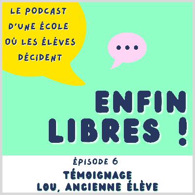 Ep #6 Interview : Lou, ancienne élève dans une école démocratique à Lille