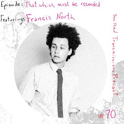 That which must be recorded: A conversation with Francis North