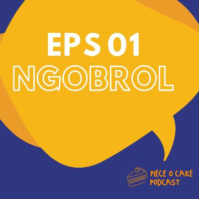Eps 01 - Ngobrol