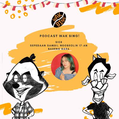 Podcast Wak Bing! - S1E8 - Sepedaan Sambil Ngobrolin 17an bareng Rara Podcast Wak Bing! - S1E8 - Sepedaan Sambil Ngobrolin 17an bareng Rara