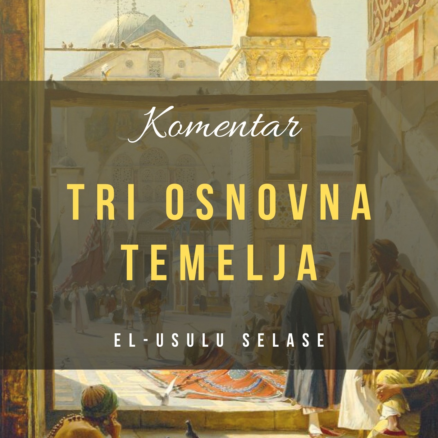 Komentar djela "Tri osnovna temelja" - Mr hfz Dževad Gološ