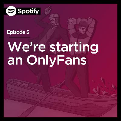 We're starting an OnlyFans?!? - Episode 5 We're starting an OnlyFans?!? - Episode 5