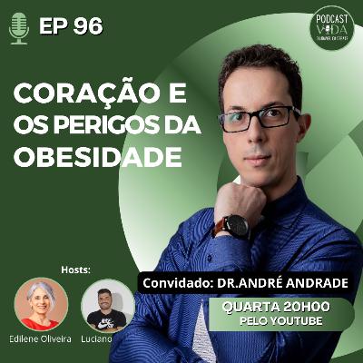 096 - Emagrecimento e Saúde de Coração | Dr. André Andrade