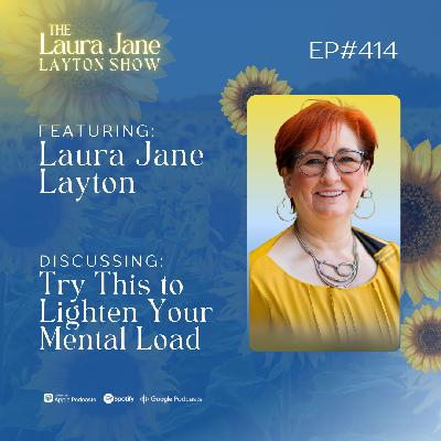 EP414: Try This to Lighten Your Mental Load with Laura Jane EP414: Try This to Lighten Your Mental Load with Laura Jane
