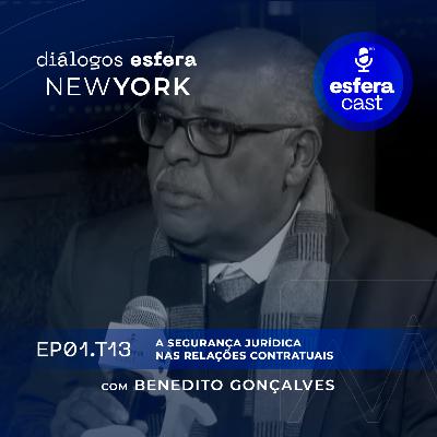 T06E013 | EsferaCast | A segurança jurídica nas relações contratuais, com Benedito Gonçalves