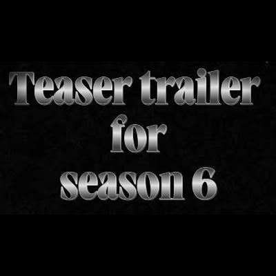 Teaser trailer for season 6 Teaser trailer for season 6