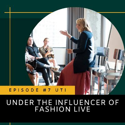 Episode 7 - LIVE Under the Influencer of Fashion Episode 7 - LIVE Under the Influencer of Fashion
