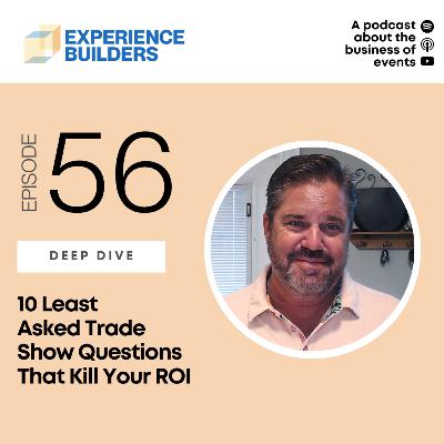 056 - 10 Least Asked Trade Show Questions That Kill Your ROI 056 - 10 Least Asked Trade Show Questions That Kill Your ROI