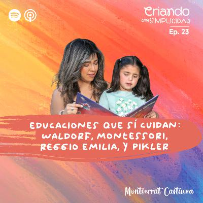Ep. 23 | Educaciones que sí cuidan: Waldorf, Montessori, Reggio Emilia y Pikler