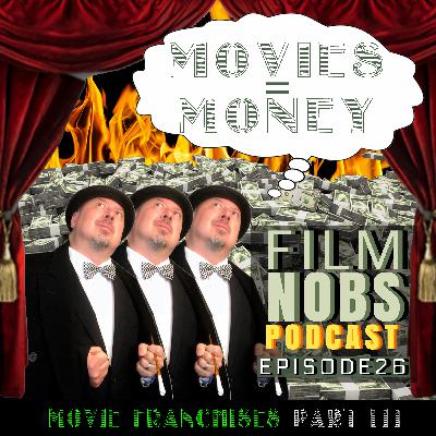Episode 26: Film Franchises! Part III