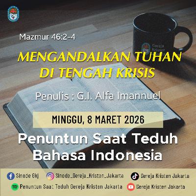 8-3-2026 - Mengandalkan Tuhan Di Tengah Krisis (PST GKJ Bahasa Indonesia)