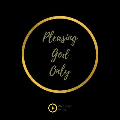 Pleasing God...